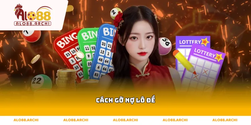 cách gỡ nợ lô đề
