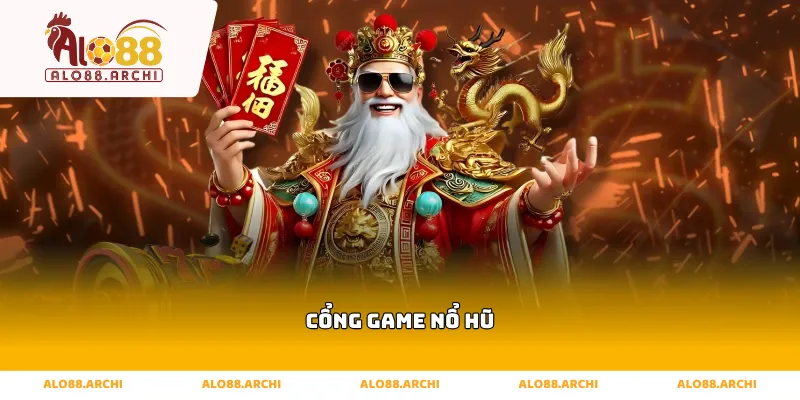 cổng game nổ hũ