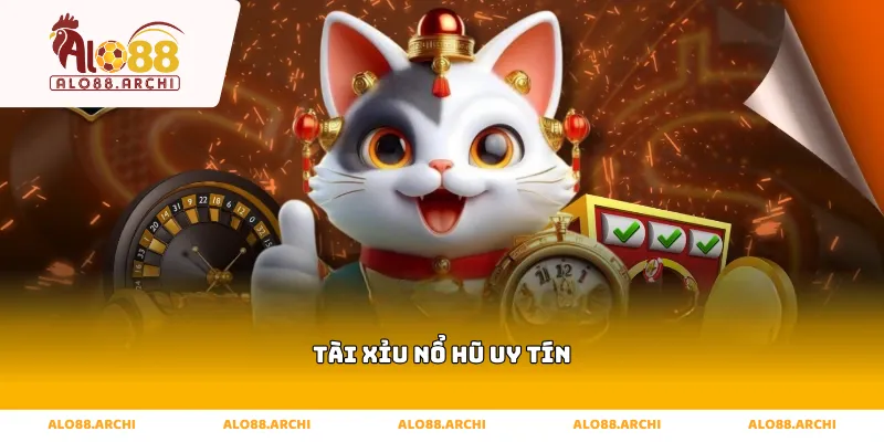 tài xỉu nổ hũ uy tín